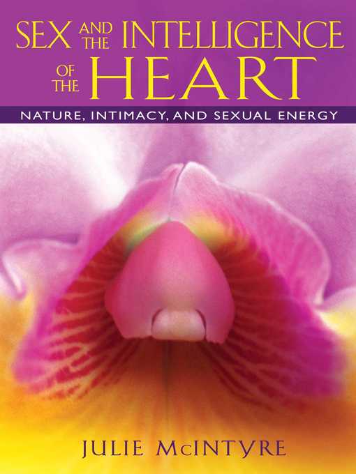 Title details for Sex and the Intelligence of the Heart by Julie McIntyre - Available